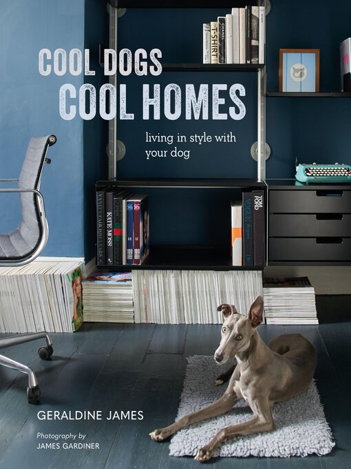 Title details for Cool Dogs, Cool Homes by Geraldine James - Available